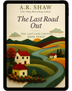 The Last Road Out - Book 3 - The Last Safe County